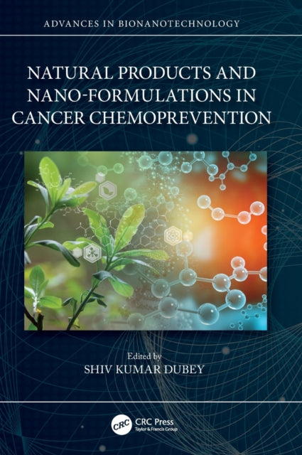 Book cover of: Natural Products and Nano-Formulations in Cancer Chemoprevention. By: Shiv Kumar Dubey