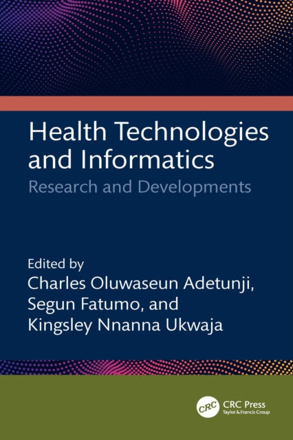 Book cover of: Health Technologies and Informatics. By: Charles Oluwaseun Adetunji