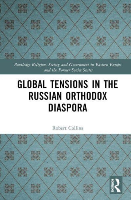 Book cover of: Global Tensions in the Russian Orthodox Diaspora. By: Robert Collins
