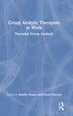 Book cover of: Group Analytic Therapists at Work. By: Amélie Noack