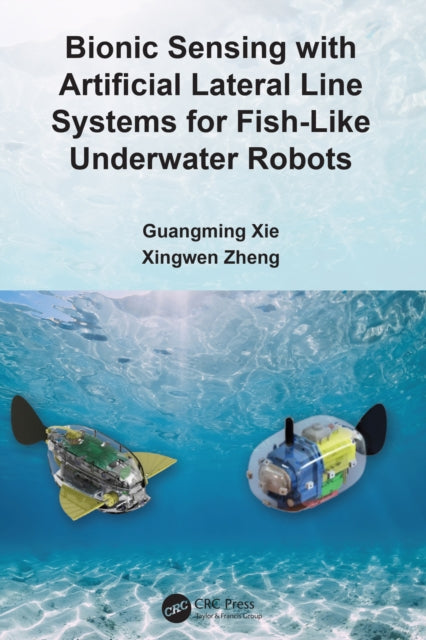 Book cover of: Bionic Sensing with Artificial Lateral Line Systems for Fish-Like Underwater Robots. By: Guangming Xie