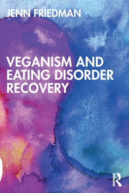 Book cover of: Veganism and Eating Disorder Recovery. By: Jennifer Friedman