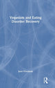 Book cover of: Veganism and Eating Disorder Recovery. By: Jennifer Friedman