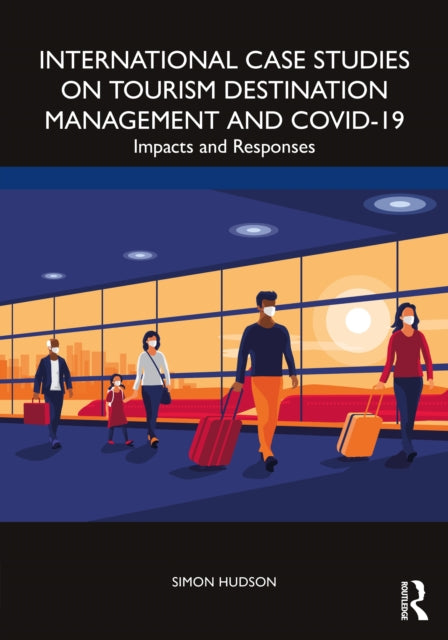 Book cover of: International Case Studies on Tourism Destination Management and COVID-19. By: Simon Hudson