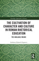 Book cover of: Cultivation of Character and Culture in Roman Rhetorical Education. By: Anthony Edward Zupancic
