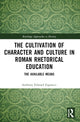 Book cover of: Cultivation of Character and Culture in Roman Rhetorical Education. By: Anthony Edward Zupancic