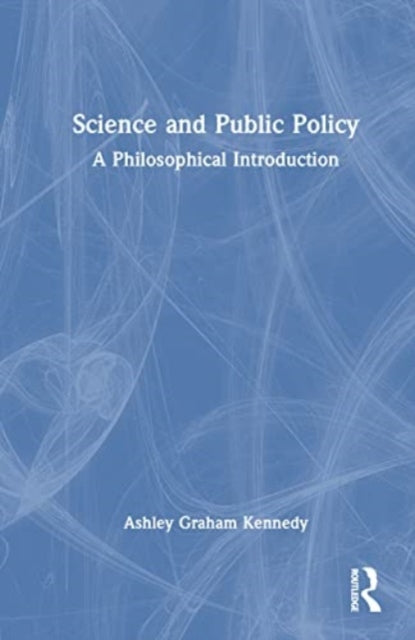 Book cover of: Science and Public Policy. By: Ashley Graham Kennedy