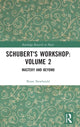 Book cover of: Schubert's Workshop: Volume 2. By: Brian Newbould