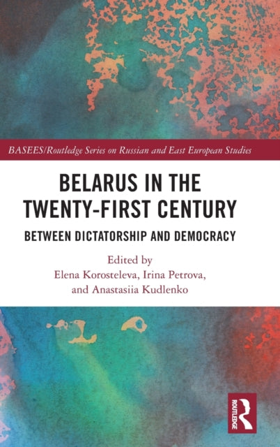 Book cover of: Belarus in the Twenty-First Century. By: Elena A. Korosteleva