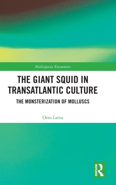 Book cover of: Giant Squid in Transatlantic Culture. By: Otto Latva