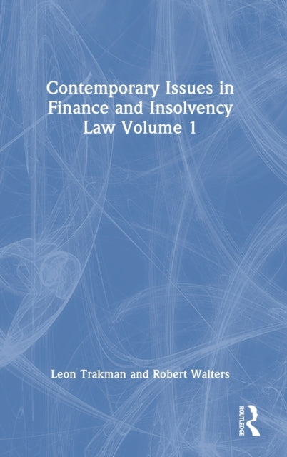 Book cover of: Contemporary Issues in Finance and Insolvency Law Volume 1. By: Leon E. Trakman