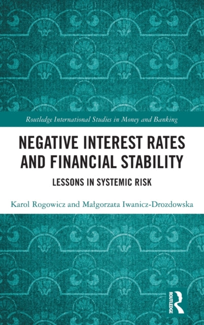 Book cover of: Negative Interest Rates and Financial Stability. By: Karol Rogowicz