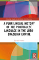 Book cover of: Plurilingual History of the Portuguese Language in the Luso-Brazilian Empire. By: Luciane Scarato