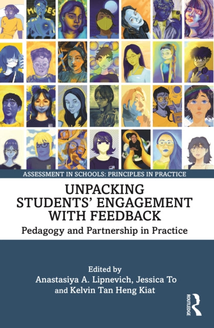 Book cover of: Unpacking Students’ Engagement with Feedback. By: Anastasiya A. Lipnevich