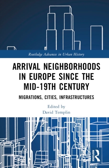 Book cover of: Arrival Neighborhoods in Europe since the mid-19th Century. By: David Templin