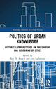 Book cover of: Politics of Urban Knowledge. By: Bert De Munck