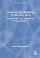 Book cover of: Creativity and Wellbeing in the Early Years. By: Sonia Mainstone-Cotton