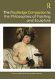 Book cover of: Routledge Companion to the Philosophies of Painting and Sculpture. By: Noël Carroll