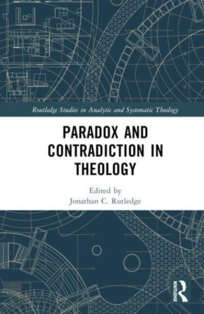 Book cover of: Paradox and Contradiction in Theology. By: Jonathan Rutledge