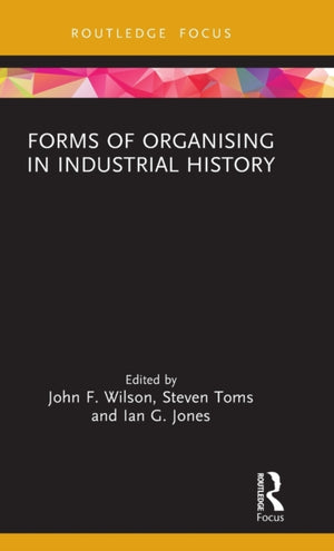 Forms of Organising in Industrial History