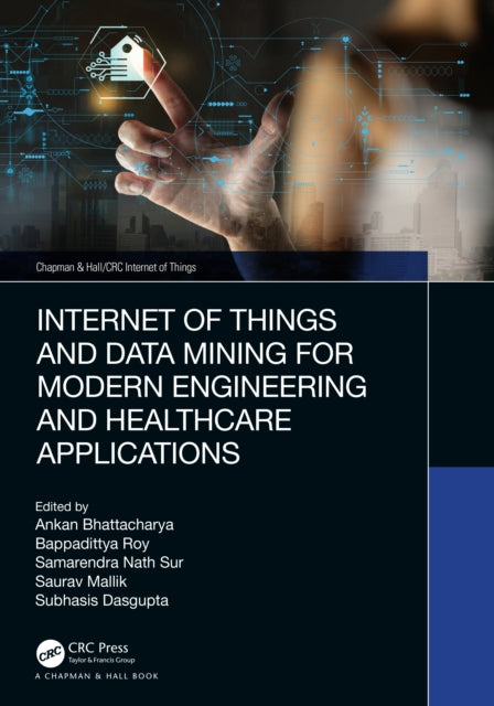 Book cover of: Internet of Things and Data Mining for Modern Engineering and Healthcare Applications. By: Ankan Bhattacharya