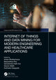 Book cover of: Internet of Things and Data Mining for Modern Engineering and Healthcare Applications. By: Ankan Bhattacharya