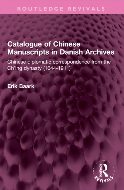 Book cover of: Catalogue of Chinese Manuscripts in Danish Archives. By: Erik Baark