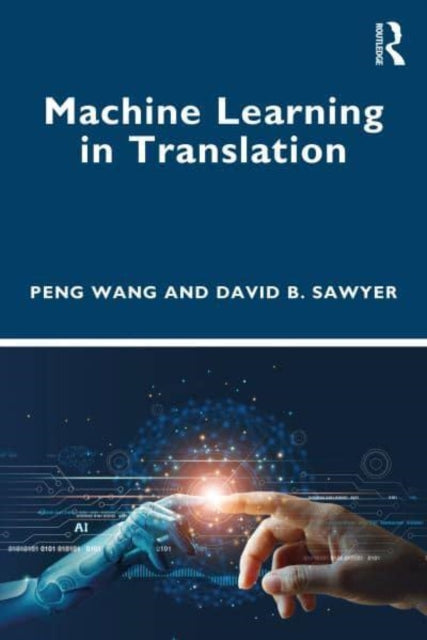 Book cover of: Machine Learning in Translation. By: Peng Wang