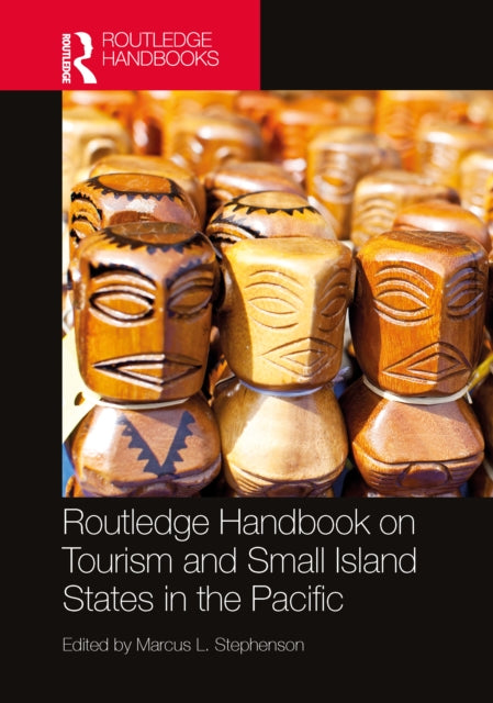 Book cover of: Routledge Handbook on Tourism and Small Island States in the Pacific. By: Marcus L. Stephenson