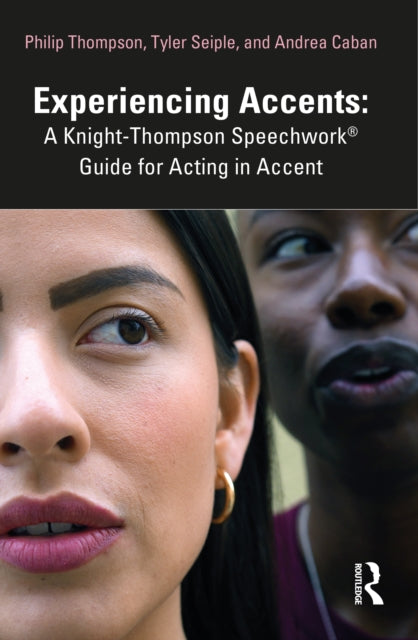 Book cover of: Experiencing Accents: A Knight-Thompson Speechwork® Guide for Acting in Accent. By: Philip Thompson