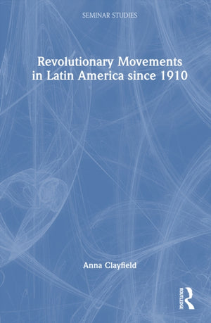 Revolutionary Movements in Latin America since 1910