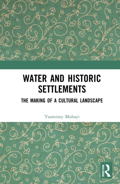 Book cover of: Water and Historic Settlements. By: Yaaminey Mubayi