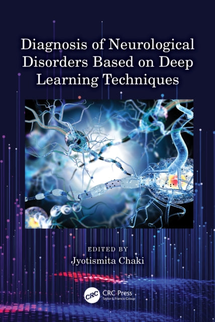 Book cover of: Diagnosis of Neurological Disorders Based on Deep Learning Techniques. By: Jyotismita Chaki