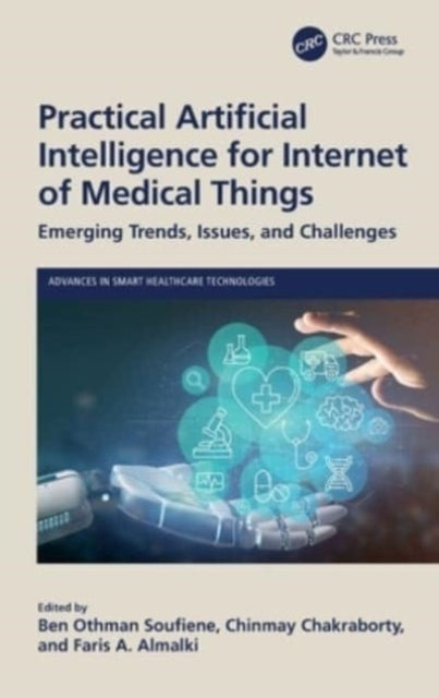 Book cover of: Practical Artificial Intelligence for Internet of Medical Things. By: Ben Othman Soufiene