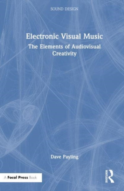 Book cover of: Electronic Visual Music. By: Dave Payling