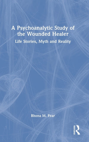 A Psychoanalytic Study of the Wounded Healer