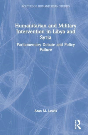 Humanitarian and Military Intervention in Libya and Syria