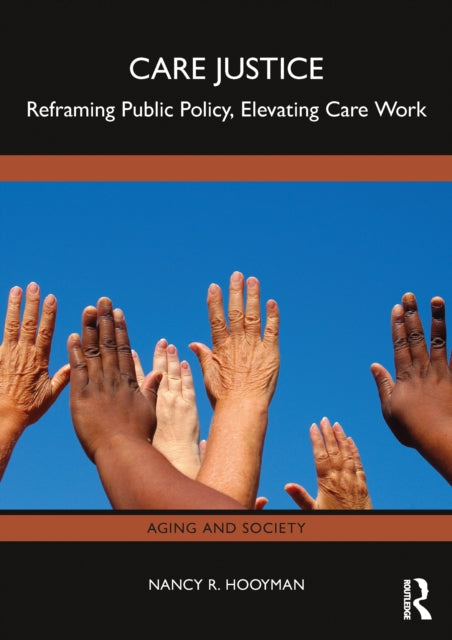 Book cover of: Care Justice. By: Nancy R. Hooyman