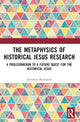 Book cover of: Metaphysics of Historical Jesus Research. By: Jonathan Rowlands