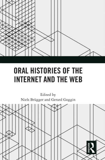 Book cover of: Oral Histories of the Internet and the Web. By: Niels Brügger
