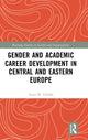 Book cover of: Gender and Academic Career Development in Central and Eastern Europe. By: Anna M. Górska