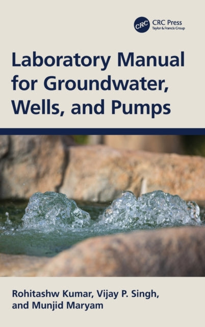 Book cover of: Laboratory Manual for Groundwater, Wells, and Pumps. By: Rohitashw Kumar