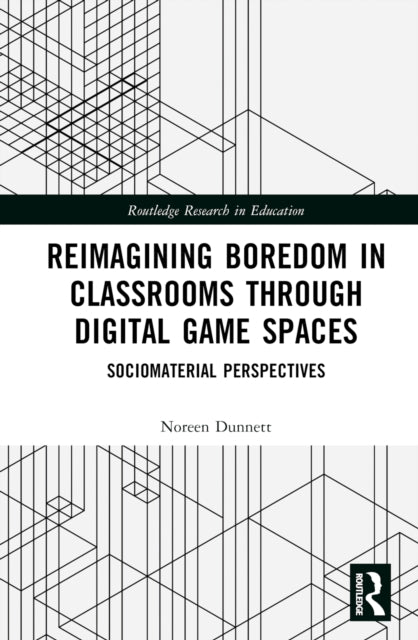 Book cover of: Reimagining Boredom in Classrooms through Digital Game Spaces