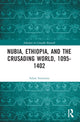 Book cover of: Nubia, Ethiopia, and the Crusading World, 1095-1402. By: Adam Simmons