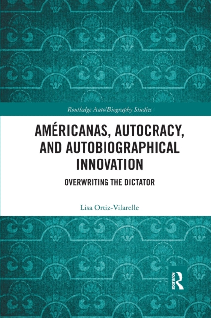 Book cover of: Americanas, Autocracy, and Autobiographical Innovation. By: Lisa Ortiz-Vilarelle