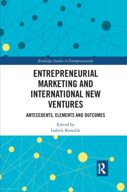 Book cover of: Entrepreneurial Marketing and International New Ventures. By: Izabela Kowalik