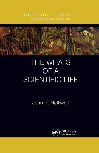 Book cover of: Whats of a Scientific Life. By: John R. Helliwell