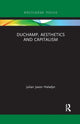 Book cover of: Duchamp, Aesthetics and Capitalism. By: Julian Jason Haladyn