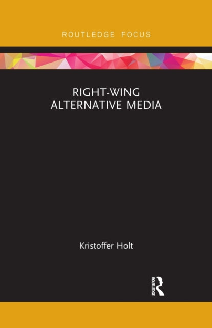 Book cover of: Right-Wing Alternative Media. By: Kristoffer Holt
