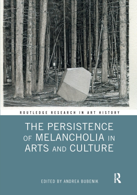 Book cover of: Persistence of Melancholia in Arts and Culture. By: Andrea Bubenik